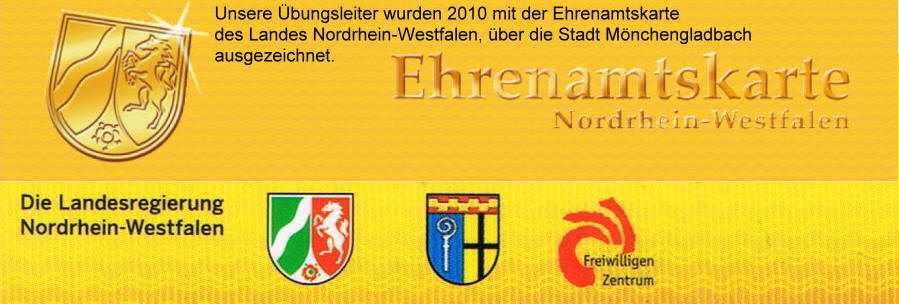 Unsere Übungsleiter wurden 2010 mit der Ehrenamtskarte des Landes Nordrhein-Westfalen, über die Stadt Mönchengladbach, ausgezeichnet.
